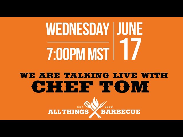 Live Chat With Chef Tom From All Things BBQ