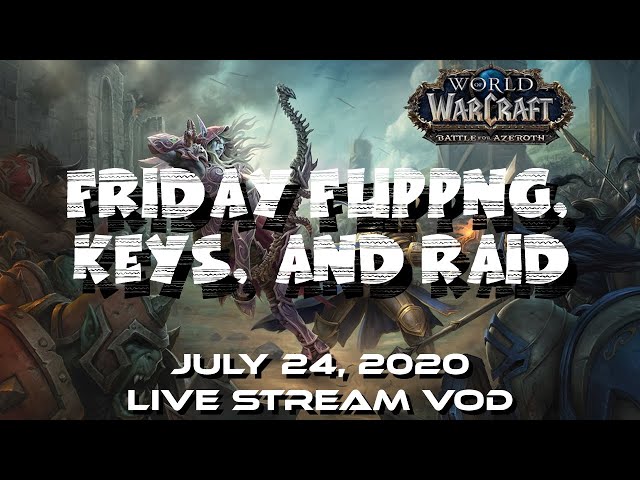FRIDAY FLIPPING, KEYS, AND RAID! GOLD MAKING July 24 2020 Live Stream VOD