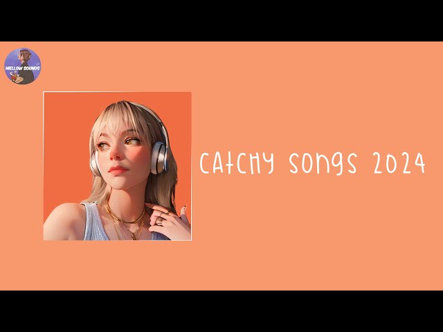 Catchy songs that everyone knows ~ Playlist 2024