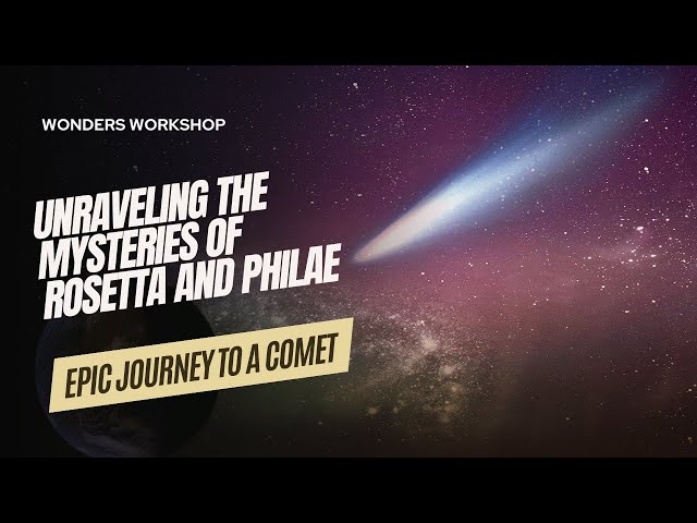 Epic Journey to a Comet: Unraveling the Mysteries of Rosetta and Philae