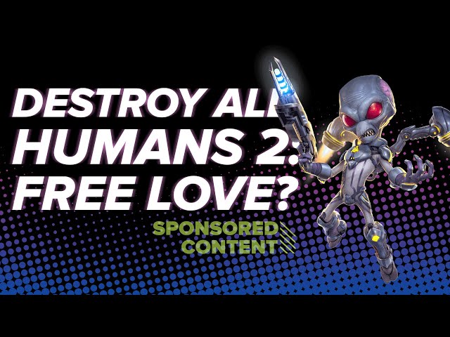 Destroy All Humans 2 Reprobed: FREE LOVE?! | Let's Play Destroy All Humans 2 (Sponsored Content)