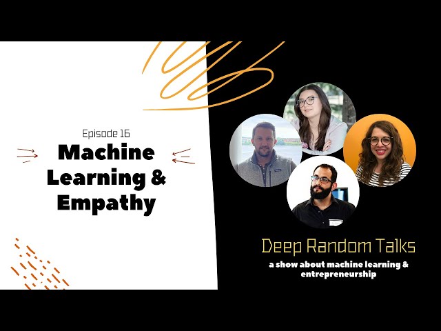 Machine Learning and Empathy - Deep Random Talks - Episode 16