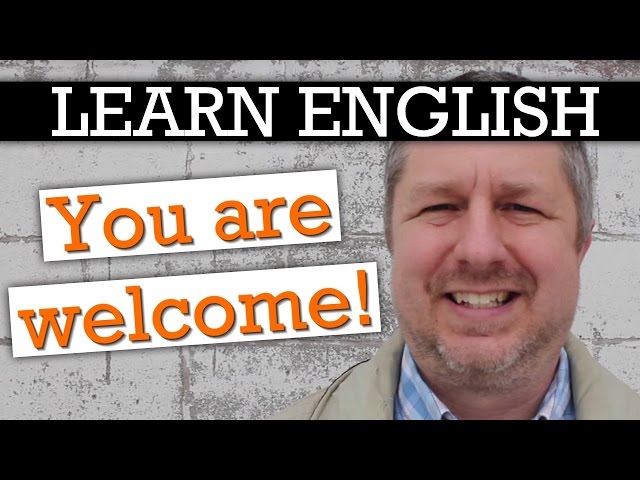 Learn 6 English Ways to Say, "You are Welcome!"