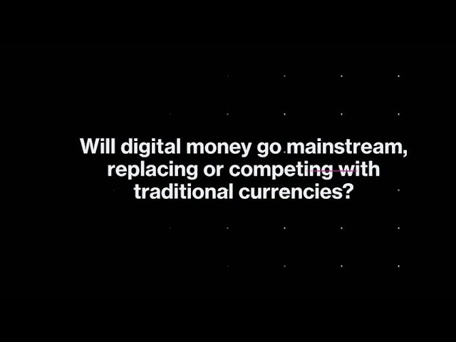 Will Digital Money Go Mainstream?