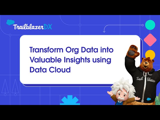 Transform Org Data into Valuable Insights using Data Cloud
