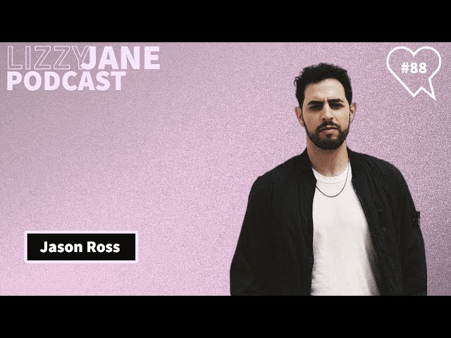 Lizzy Jane Podcast #88 - Jason Ross