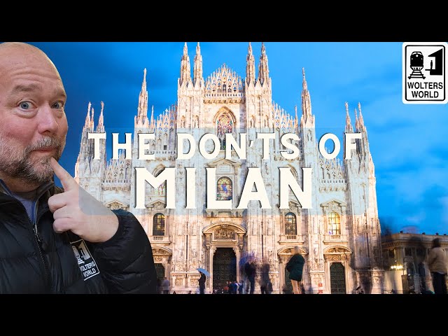 The DON'Ts of Visiting Milan, Italy