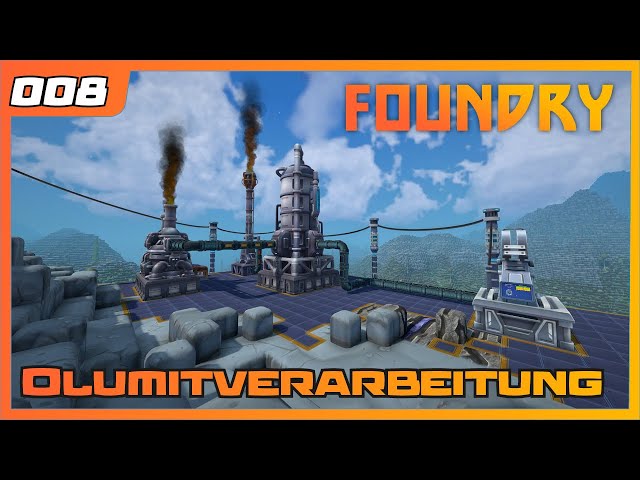 Foundry | 008 | Let's play - Olumitverarbeitung | Gameplay | German Deutsch | Factory