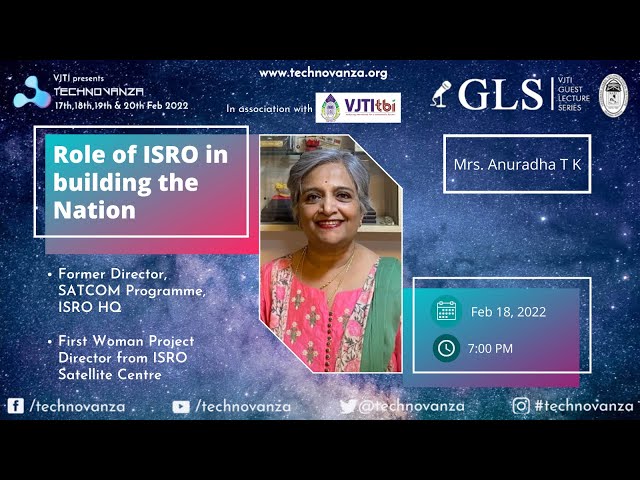 Mrs. Anuradha T K | "Role of ISRO in building the Nation" | Technovanza VJTI | GLS