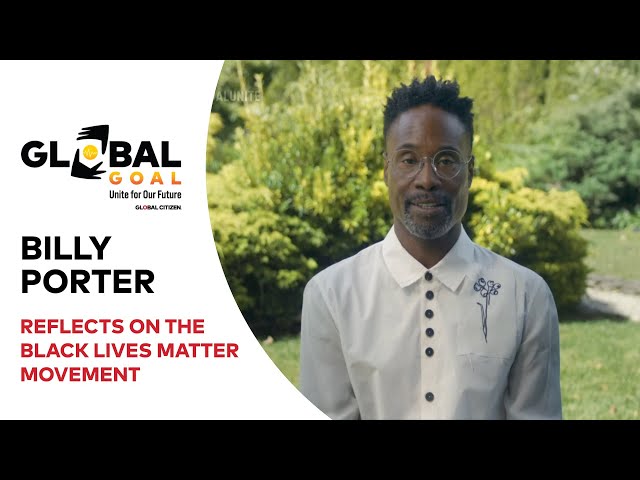 Billy Porter Reflects on Black Lives Matter Movement | Global Goal: Unite for Our Future