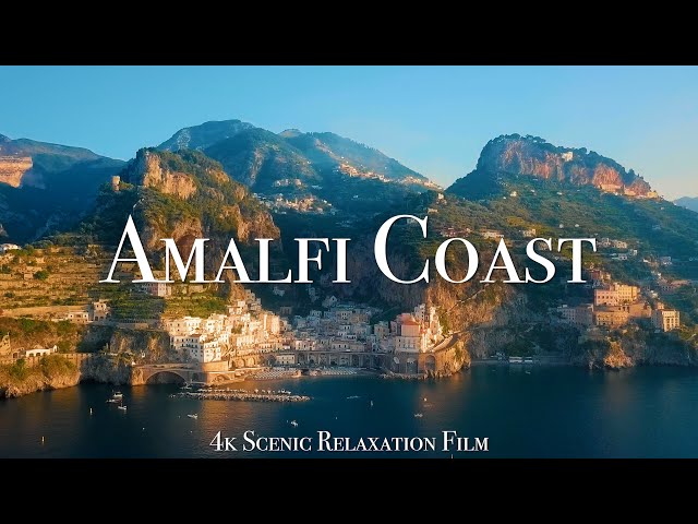 The Amalfi Coast 4K - Scenic Relaxation Film With Calming Music