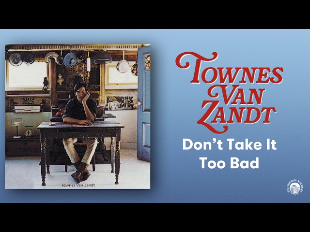 Townes Van Zandt - Don't Take It Too Bad (Official Audio)