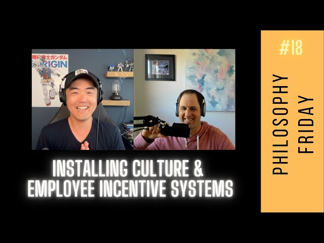 Culture Communication Isn't Enough + Employee Incentive Systems (Philosophy #18)