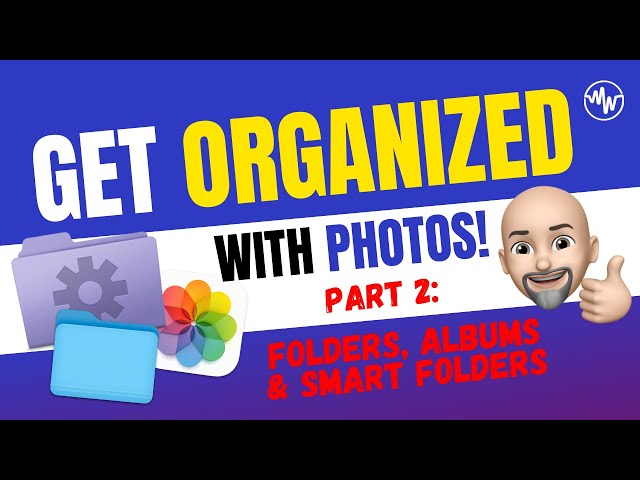 Get Organized with Photos Part  2: Folders, Albums and Smart Albums