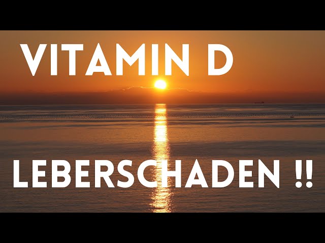 Ist Vitamin D Leber toxisch?