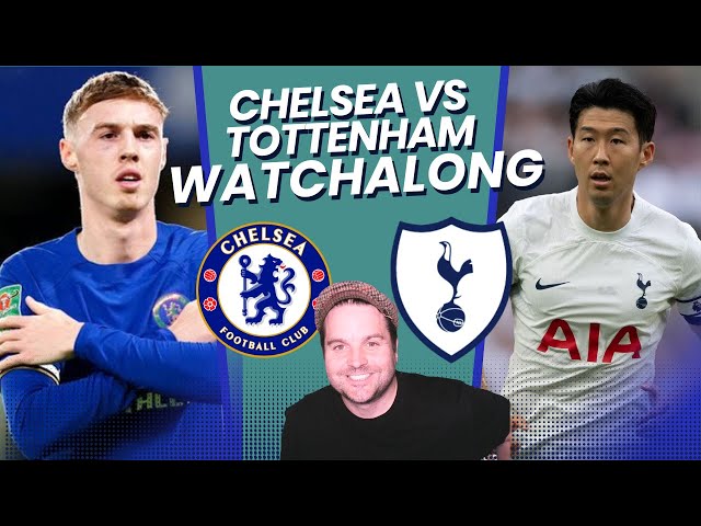 Chelsea vs Tottenham Watchalong