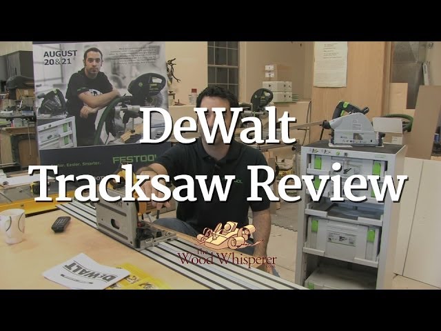 81 - DeWalt Tracksaw Review