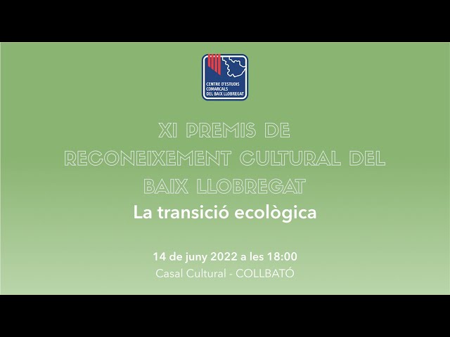 XI PREMIS DE RECONEIXEMENT CULTURAL DEL BAIX LLOBREGAT - La transició ecològica