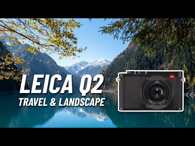 Leica Q2 - Masih Worthy-kah untuk Travel/Landscape Photography?
