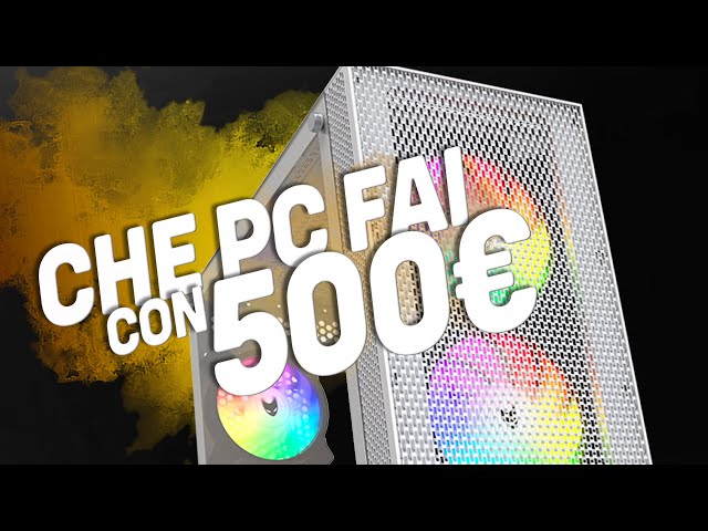 GUARDA CHE PC TI FAI OGGI CON 500€!