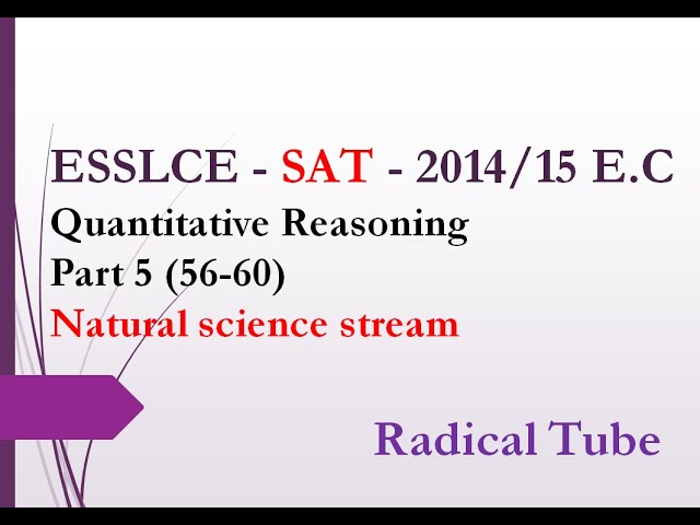 Ethiopian Grade 12 ESSLCE SAT 2014/15 EC For Natural Science students Part 5