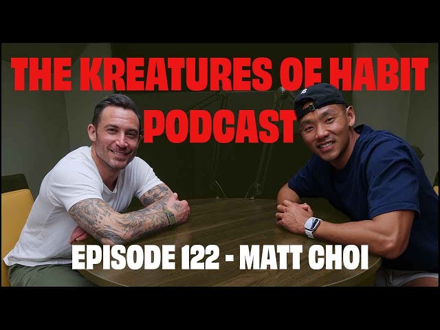 The Kreatures of Habit Podcast | Matt Choi: What It Takes To Run 100 Miles