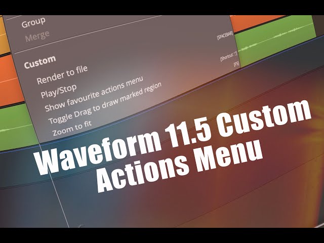 Tracktion Waveform 11.5 - Custom Actions Menu (Video 31)