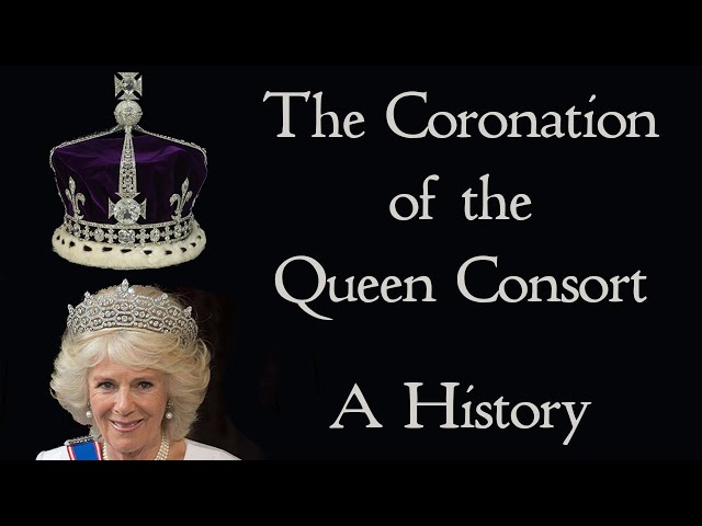 The Coronation of the Queen Consort - How Will Queen Camilla be Crowned?