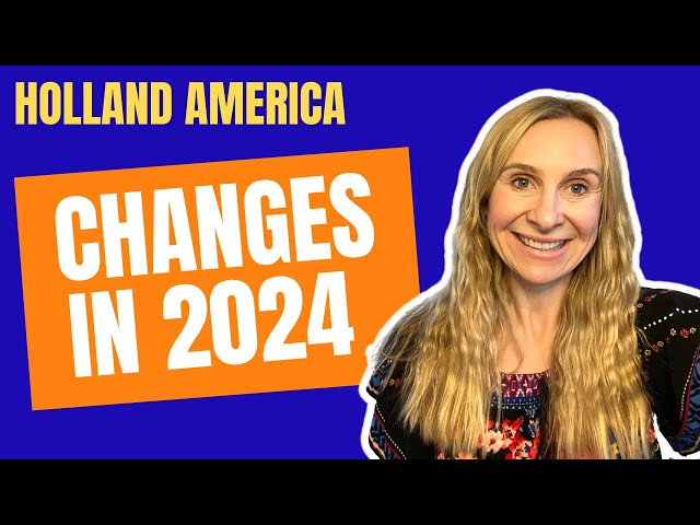 What’s NEW in 2024? Holland America Changes for the BETTER and the WORST