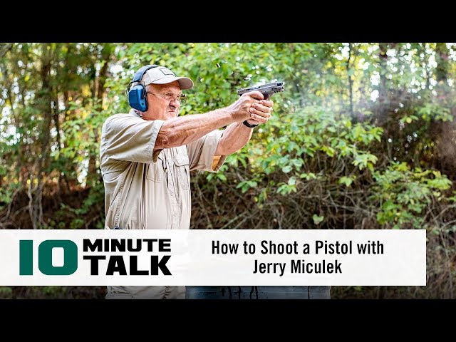 #10MinuteTalk - How to Shoot a Pistol with Jerry Miculek