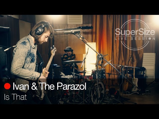 Ivan & The Parazol – Is That (Live @ SuperSize)
