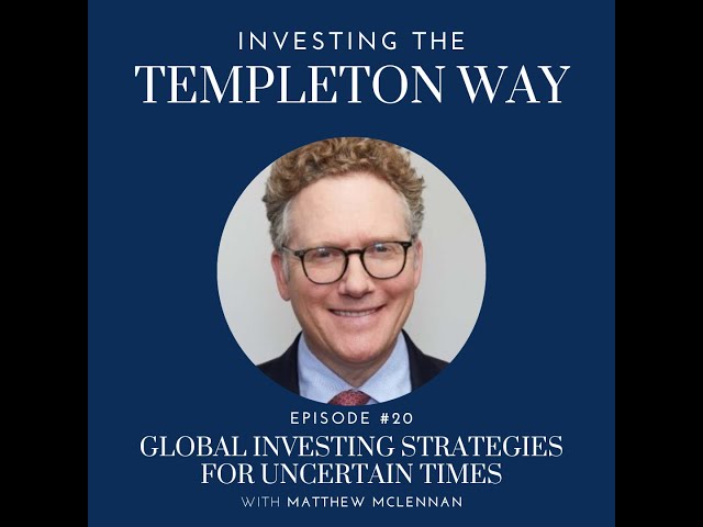 Episode 20: Global Investing Strategies for Uncertain times with Matthew McLennan