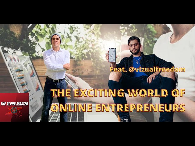 The Exciting World of Online Entrepreneurs - Featuring @vizualfreedom