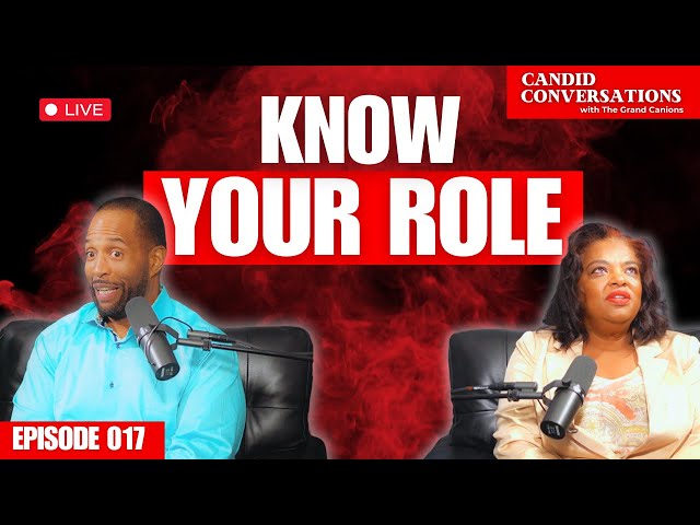 Know Your Role || Candid Conversations with the Grand Canions Episode 017