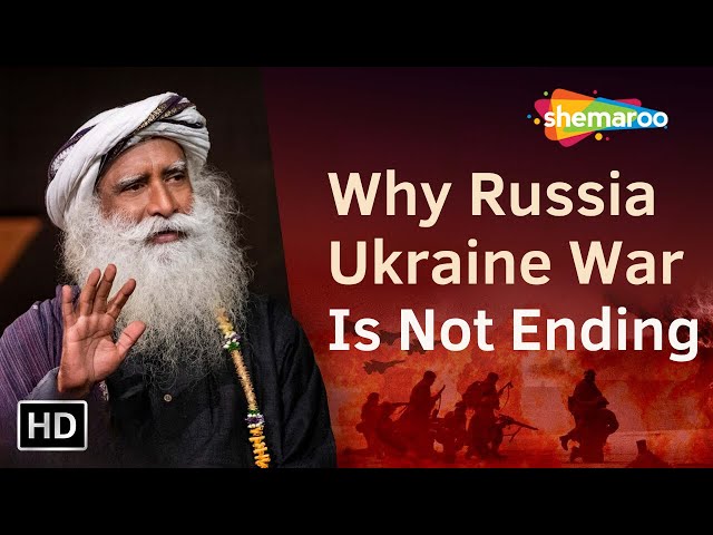 The Real Reason Why The Russia Ukraine War is Not Ending | Sadhguru