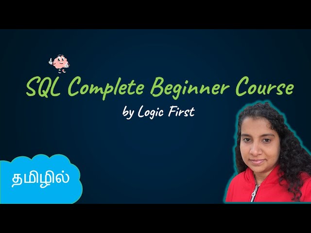 SQL Beginner Full Course in Tamil | Logic First Tamil
