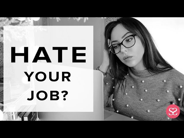 WHAT TO DO WHEN YOU HATE YOUR JOB | Motivation for Career Success | Sophie Shohet