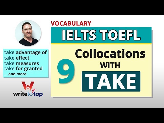 IELTS / TOEFL Vocab: 9 Collocations with TAKE