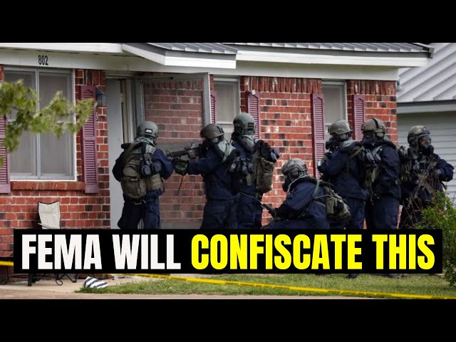 10 Preps FEMA Will CONFISCATE in an Emergency