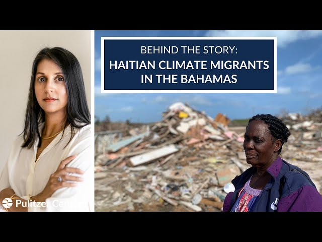 Behind the Story: Haitian Climate Migrants in the Bahamas