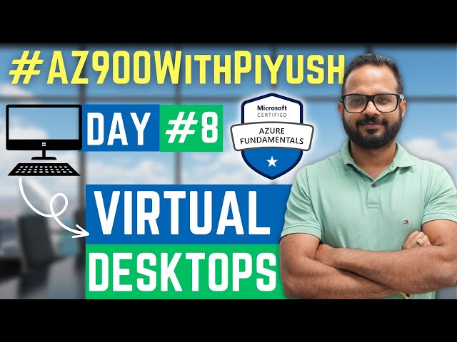 #Day8 - Azure Virtual Desktops - #AZ900WithPiyush