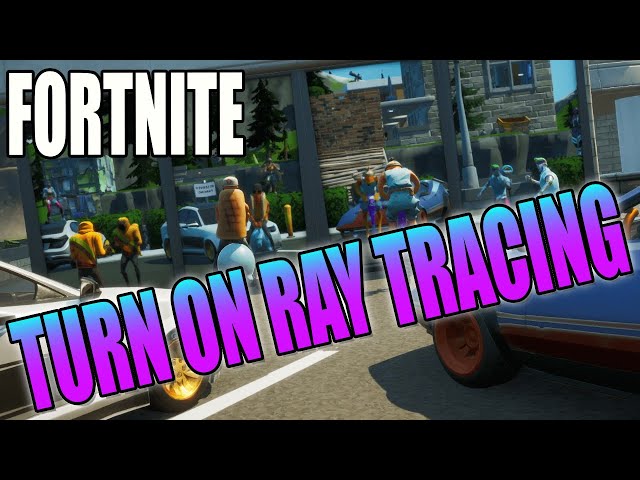 How To Turn On Ray Tracing In Fortnite On Your PC Tutorial | Play With Amazing New Graphics
