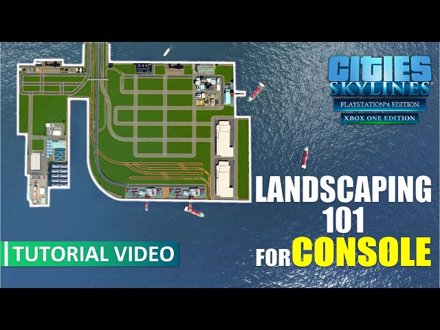 LANDSCAPING TUTORIAL | CONSOLE INTERFACE | Cities: Skylines Tutorial Video for PlayStation and Xbox