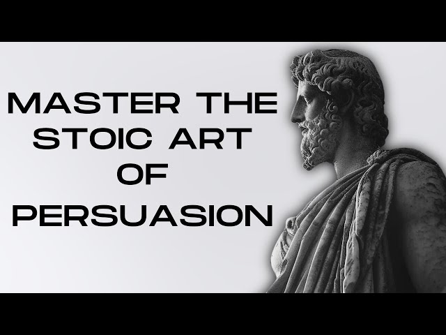 MASTER The Art of PERSUASION | Marcus Aurelius STOICISM