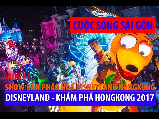 Cuộc sống Sài gòn I BẮN PHÁO HOA TẠI CÔNG VIÊN DISNEYLAND HONGKONG 2017