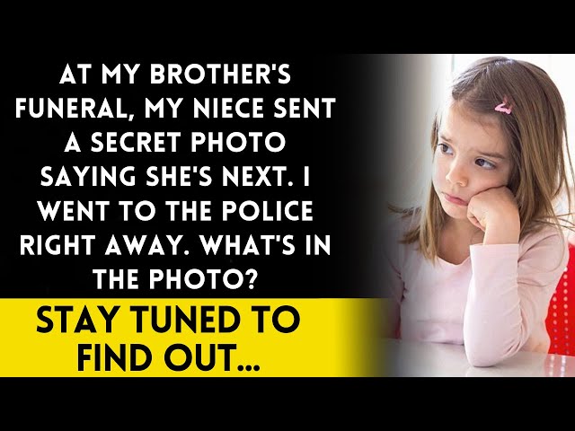Help! My niece sent a secret photo saying I'm next! at my brother funeral,so I hurried to the police