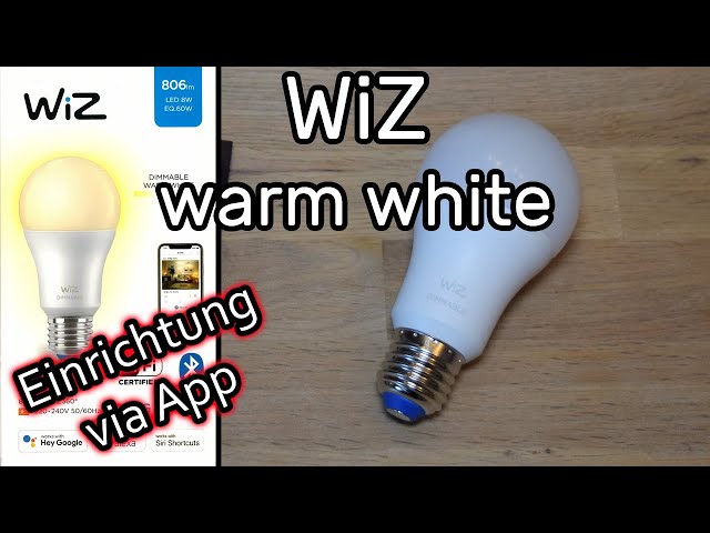 WiZ dimmable warm white Lampe einrichten, mit WLAN verbinden und mit der WiZ Connected App steuern