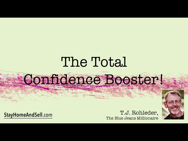 *The Total Confidence Booster!* From T.J. Rohleder’s “Stay Home and Sell!”