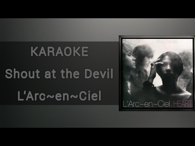 [KARAOKE] Shout at the Devil - L'arc-en-ciel