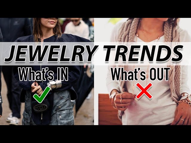Jewelry Trends: What's IN and What's OUT!